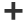 +